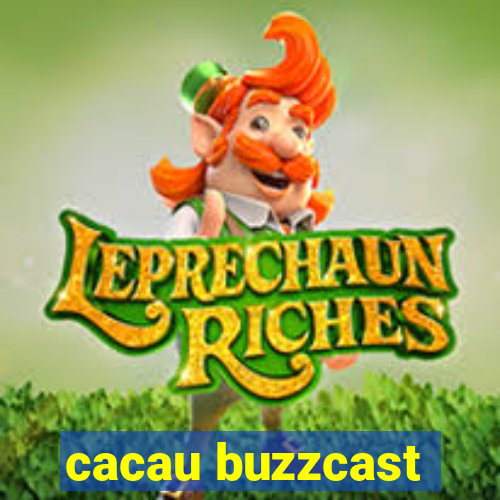 cacau buzzcast